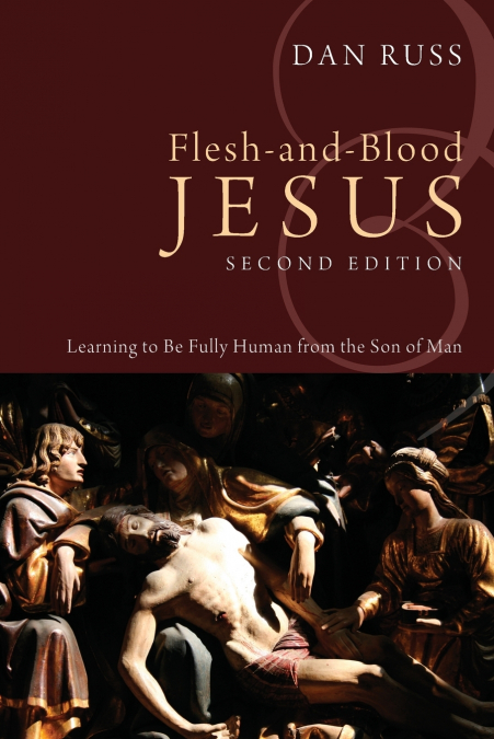 Flesh-and-Blood Jesus, Second Edition