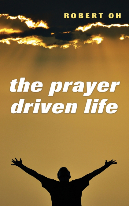 The Prayer Driven Life