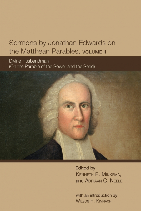 Sermons by Jonathan Edwards on the Matthean Parables, Volume II