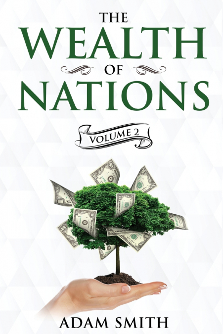 The Wealth of Nations Volume 2 (Books 4-5)