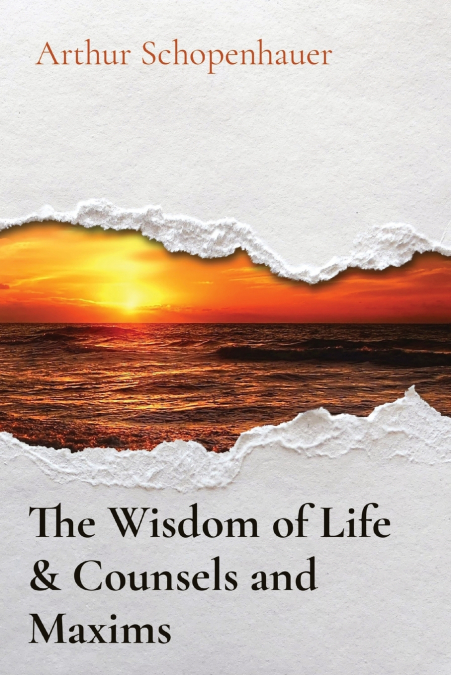 The Wisdom of Life & Counsels and Maxims