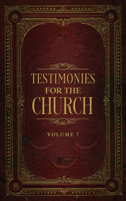 Testimonies for the Church Volume 7