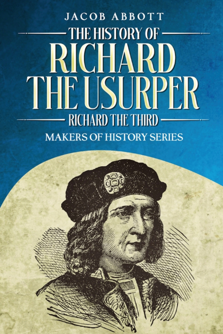 The History of Richard the Usurper (Richard the Third)