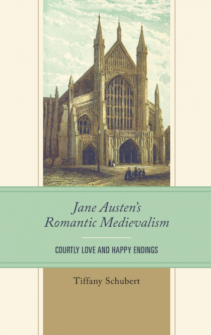 Jane Austen’s Romantic Medievalism