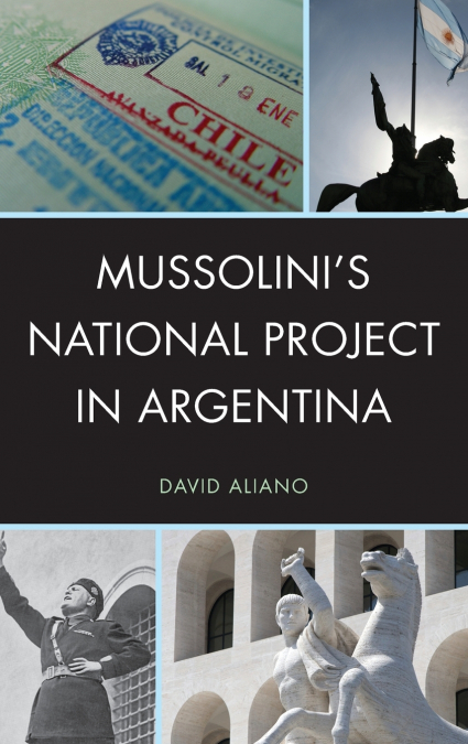 Mussolini’s National Project in Argentina