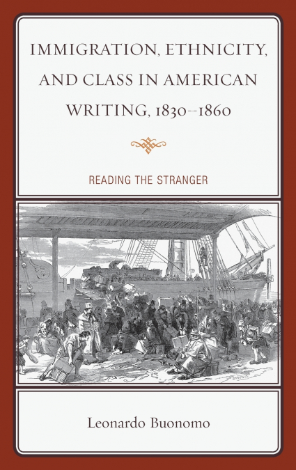 Immigration, Ethnicity, and Class in American Writing, 1830-1860