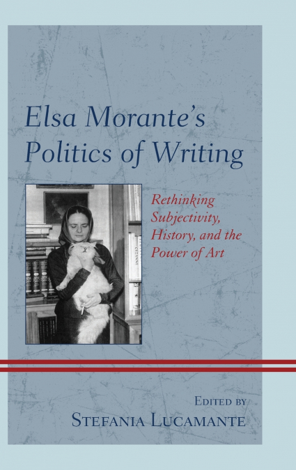 Elsa Morante’s Politics of Writing