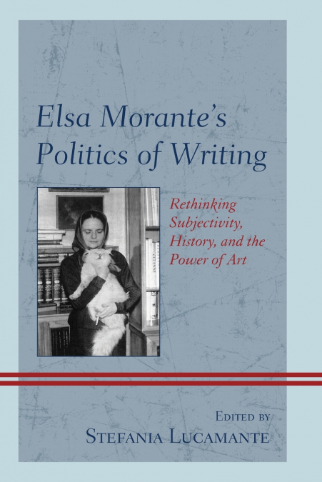 Elsa Morante’s Politics of Writing