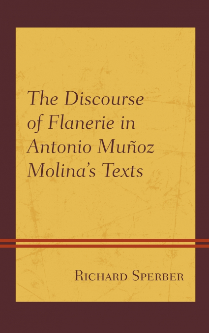 Discourse of Flanerie in Antonio Muñoz Molina’s Texts