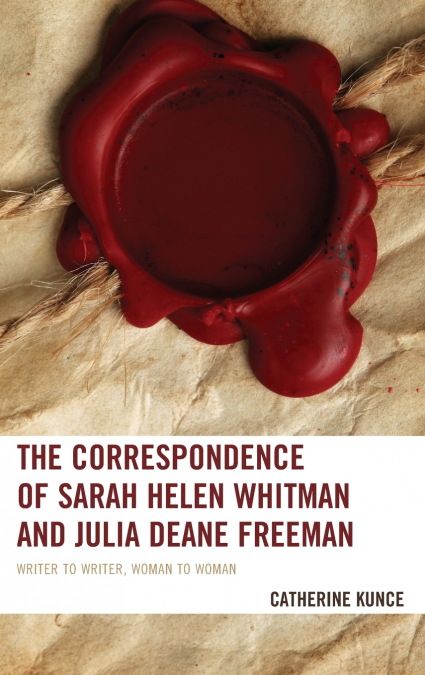 Correspondence of Sarah Helen Whitman and Julia Deane Freeman