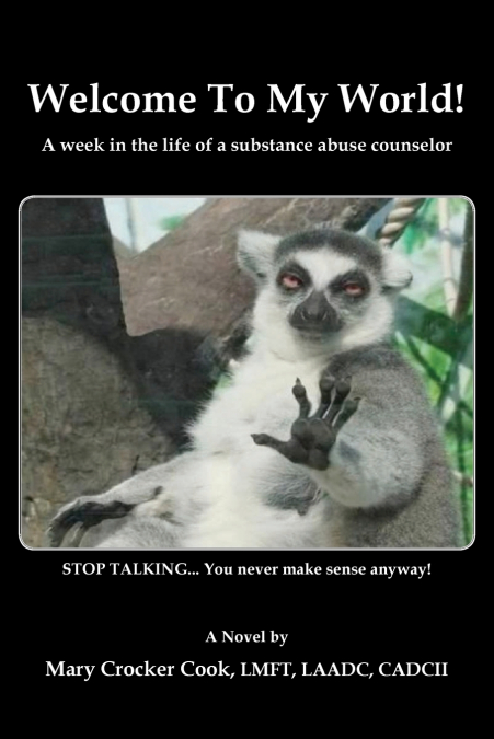 Welcome to My World. a Week in the Life of a Substance Abuse Counselor.