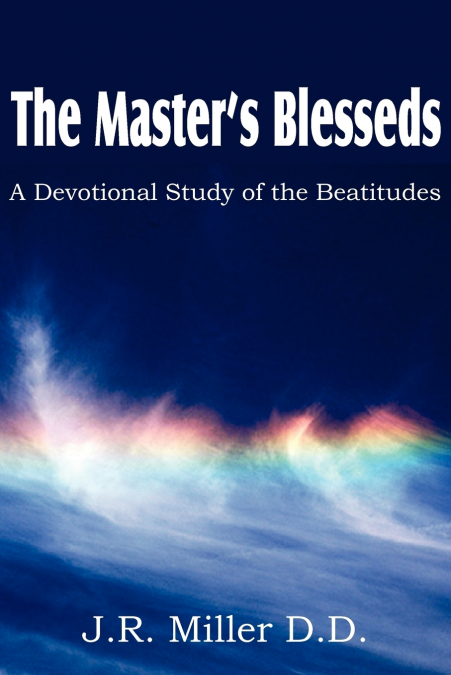 The Master’s Blesseds, a Devotional Study of the Beatitudes
