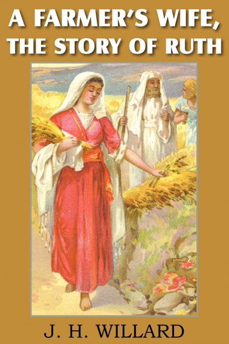 A Farmer’s Wife, the Story of Ruth