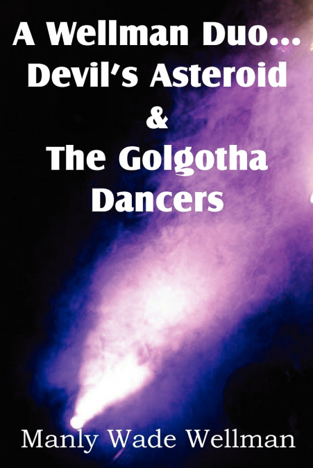 A Wellman Duo...Devil’s Asteroid & the Golgotha Dancers