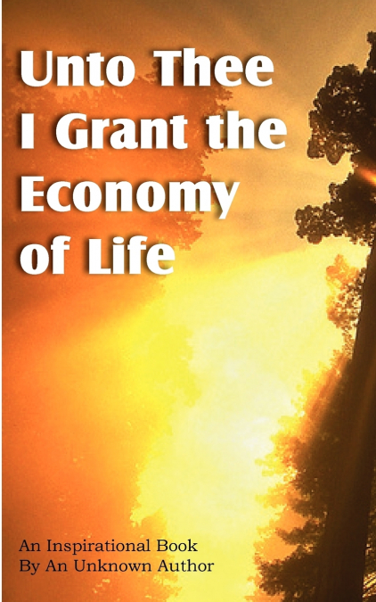 Unto Thee I Grant the Economy of Life