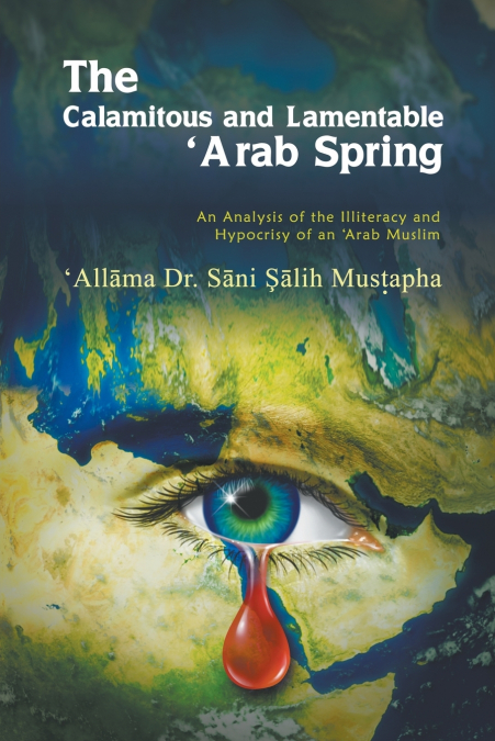 The Calamitous and Lamentable ’Arab Spring