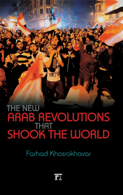 New Arab Revolutions That Shook the World