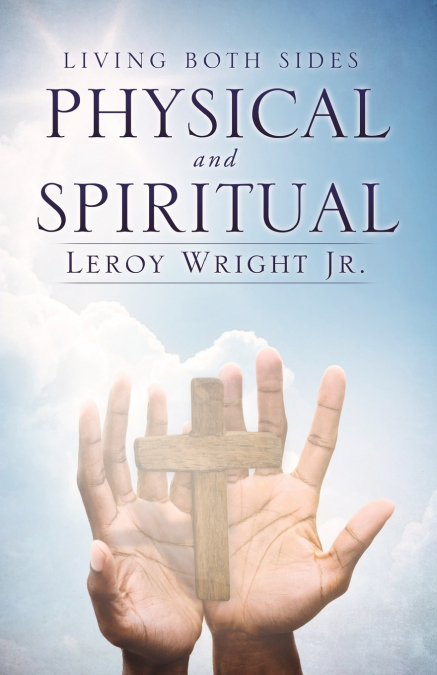 LIVING BOTH SIDES PHYSICAL and SPIRITUAL