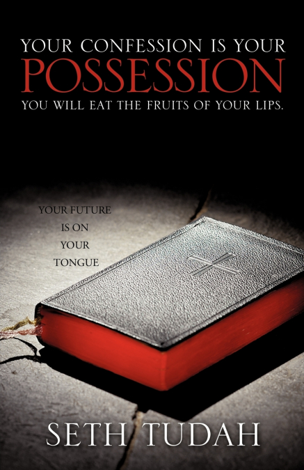 YOUR CONFESSION IS YOUR POSSESSION