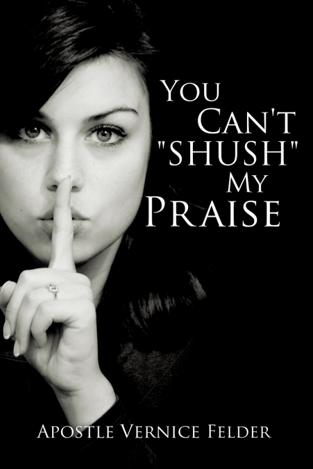 You Can’t 'SHUSH' My Praise