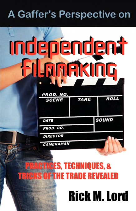 A Gaffer’s Perspective on Independent Filmmaking