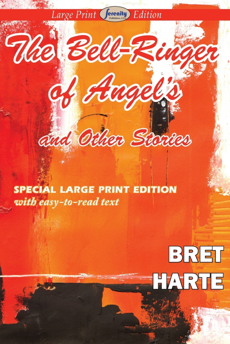 The Bell-Ringer of Angel’s and Other Stories (Large Print Edition)