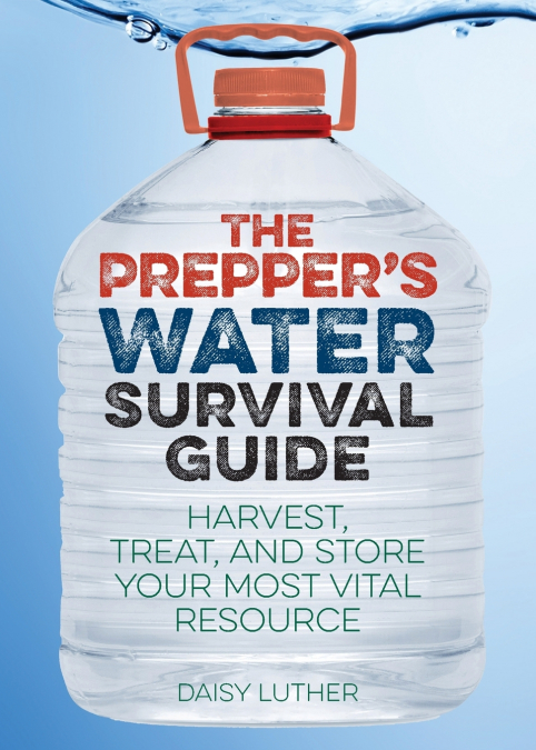 Prepper’s Water Survival Guide