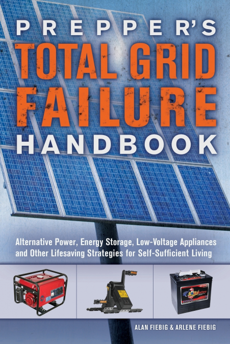 Prepper’s Total Grid Failure Handbook