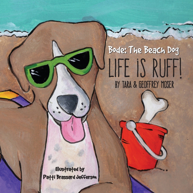 Bode The Beach Dog...'Life Is Ruff!'