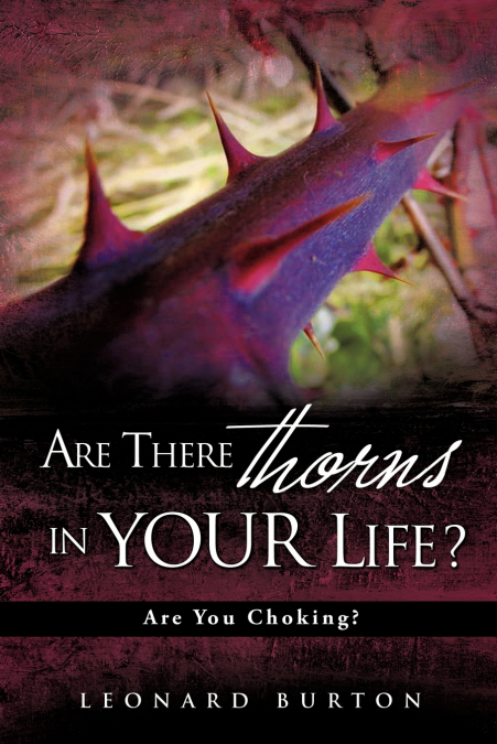 ARE THERE THORNS IN YOUR LIFE?