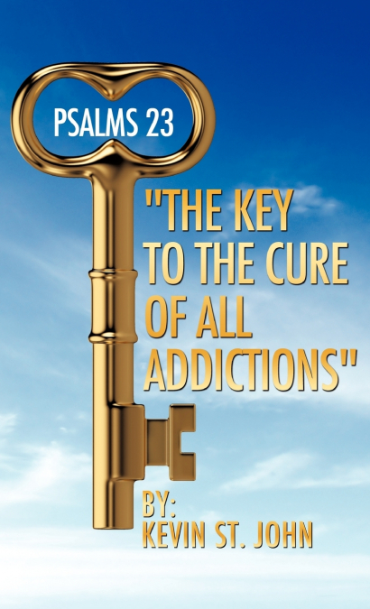 PSALMS 23 'The Key to the Cure of all Addictions'