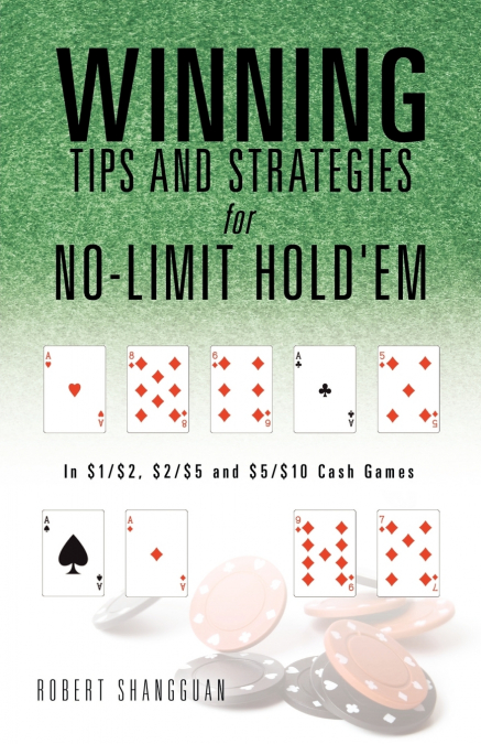 Winning Tips and Strategies for No-Limit Hold’em