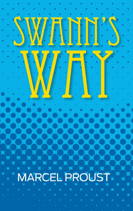 Swann’s Way (Remembrance of Things Past, Volume One)