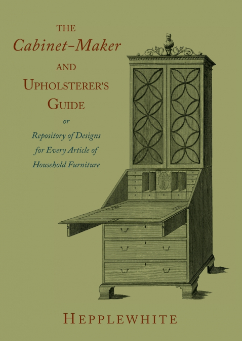 The Cabinet-Maker and Upholsterer’s Guide