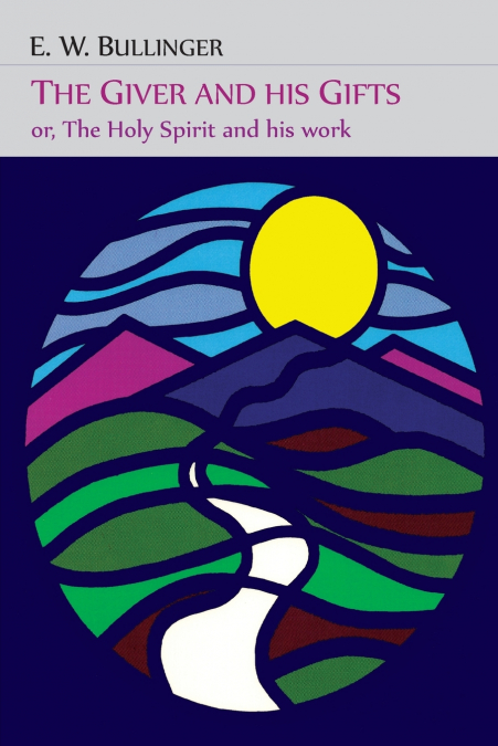 The Giver and His Gifts; Or, The Holy Spirit and His Work