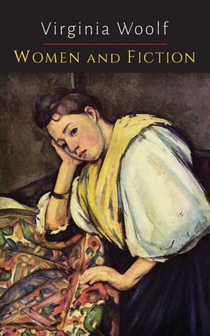 Women and Fiction [A Room of One’s Own]