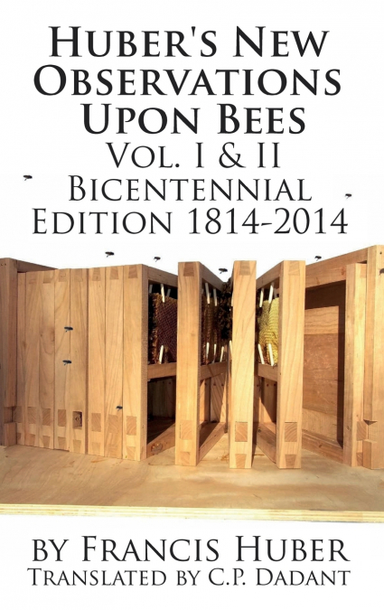 Huber’s New Observations Upon Bees The Complete Volumes I & II