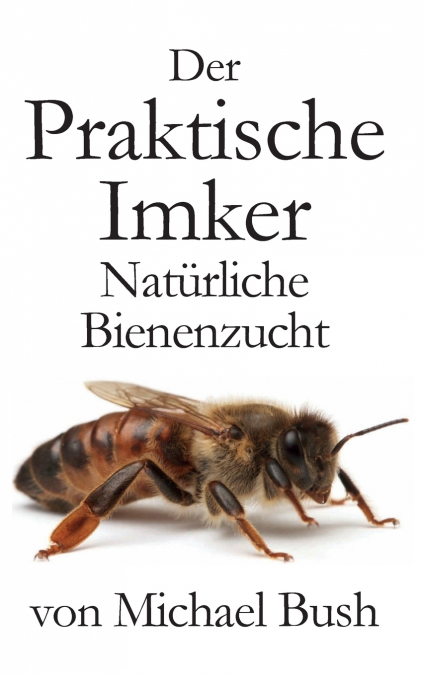 Der Praktische Imker, Natürliche Bienenzucht