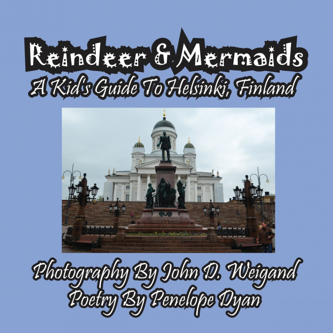 Reindeer & Mermaids, A Kid’s Guide To Helsinki Finland