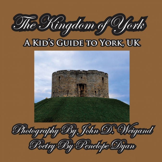 The Kingdom of York, A Kid’s Guide To York, UK