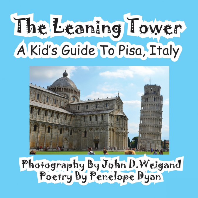 The Leaning Tower, A Kid’s Guide To Pisa, Italy