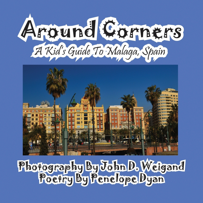 Around Corners---A Kid’s Guide To Malaga, Spain