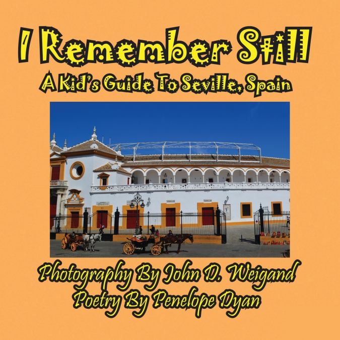 I Remember Still, A Kid’s Guide To Seville, Spain