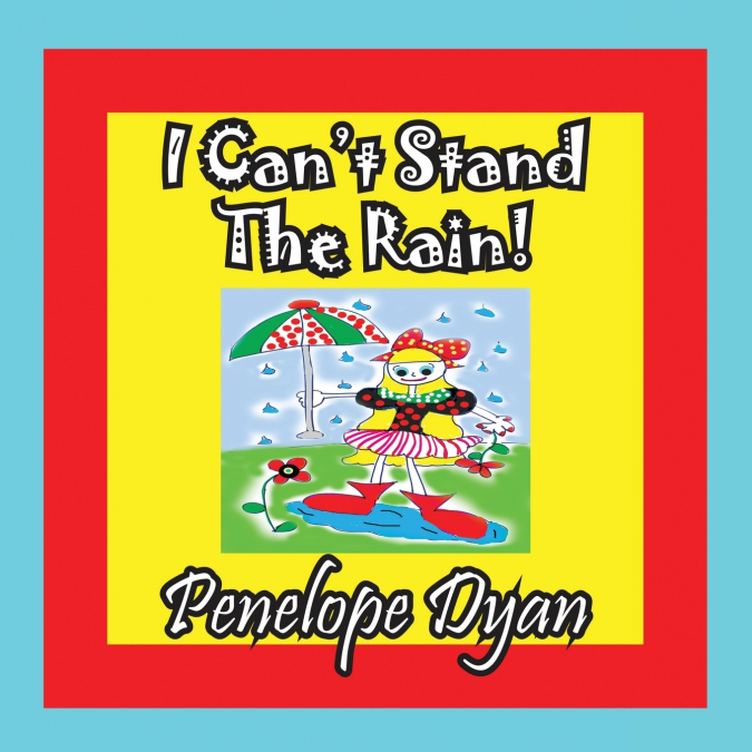 I Can’t Stand The Rain!