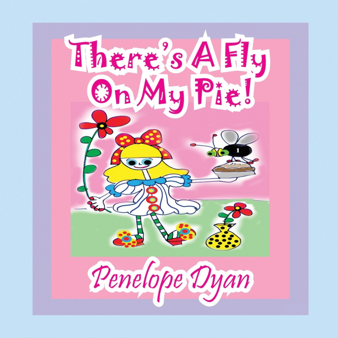 There’s A Fly On My Pie!