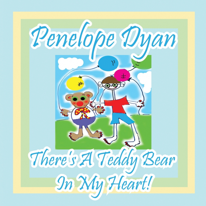 There’s A Teddy Bear In My Heart!