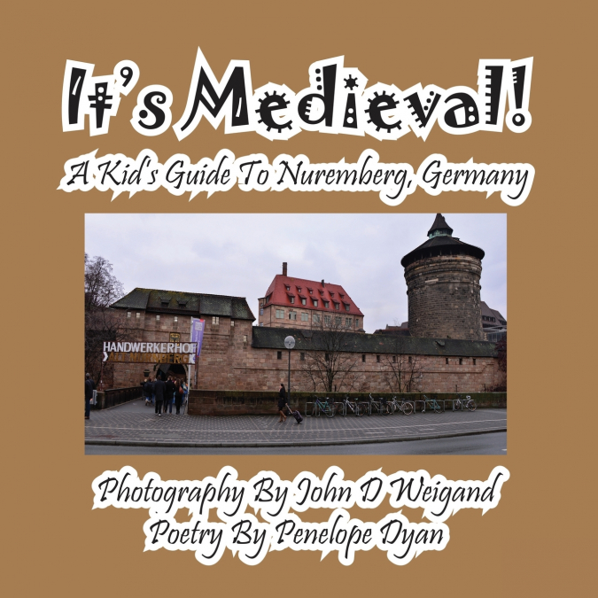 It’s Medieval! a Kid’s Guide to Nuremberg, Germany