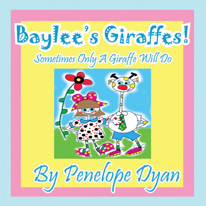 Baylee’s Giraffes! Sometimes Only a Giraffe Will Do