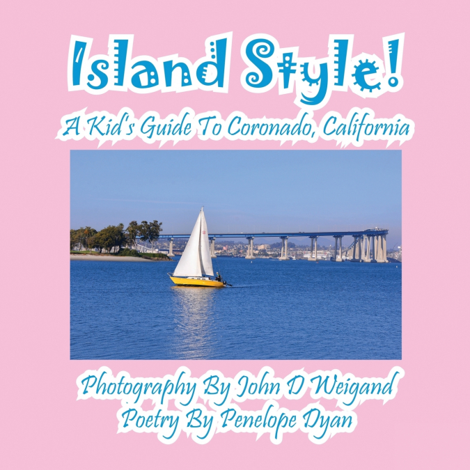 Island Style! a Kid’s Guide to Coronado, California