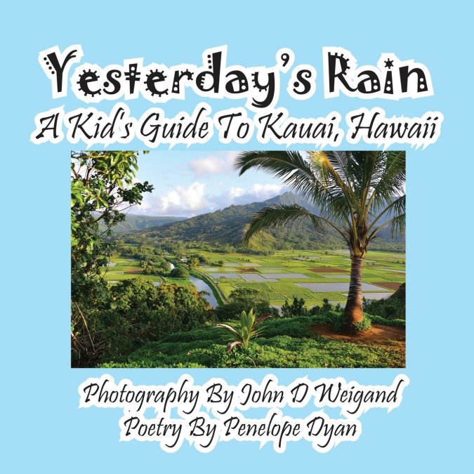 Yesterday’s Rain --- A Kid’s Guide to Kauai, Hawaii
